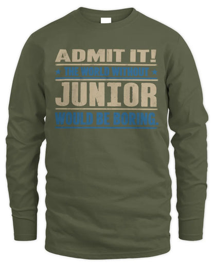 JUNIOR TP68-K2-968 – Personalized Funny Quote Apparel “The World Without NAME Would Be Boring” - Men's Long Sleeved T-Shirt - Military Green
