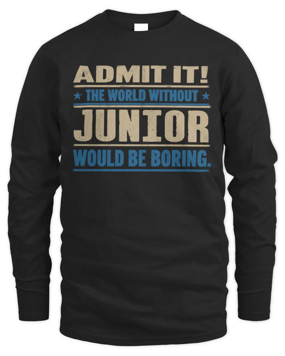 JUNIOR TP68-K2-968 – Personalized Funny Quote Apparel “The World Without NAME Would Be Boring” - Men's Long Sleeved T-Shirt - Black
