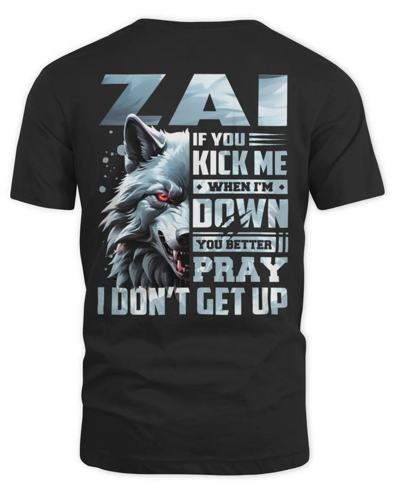 ZAI AP62-K4-666 - Personalized Fierce Wolf Quote Apparel “If You Kick Me When I’m Down, You Better Pray I Don’t Get Up” - Unisex Standard T-Shirt - Black