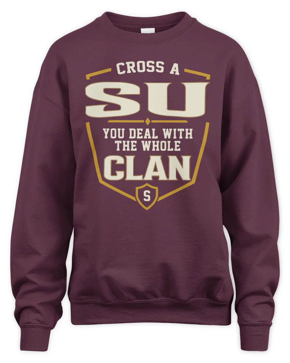 SU NT1-K008 Cross A/An NAME, You Deal With the Whole Clan | Personalized Vintage T-Shirt - Unisex Sweatshirt - Maroon