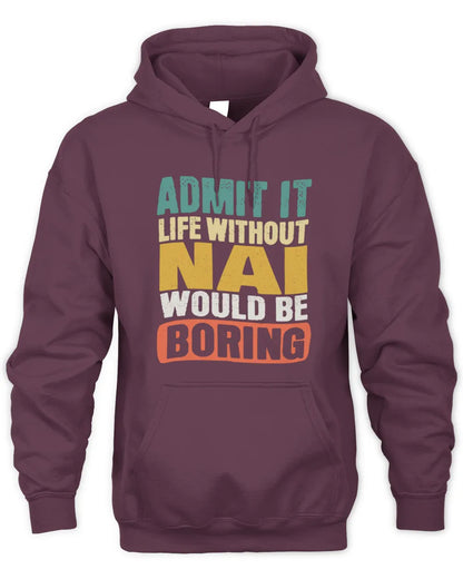 NAI TP86-K3-229 Personalized Funny Quote Apparel “Life Without NAME Would Be Boring” - Unisex Hoodie - Maroon