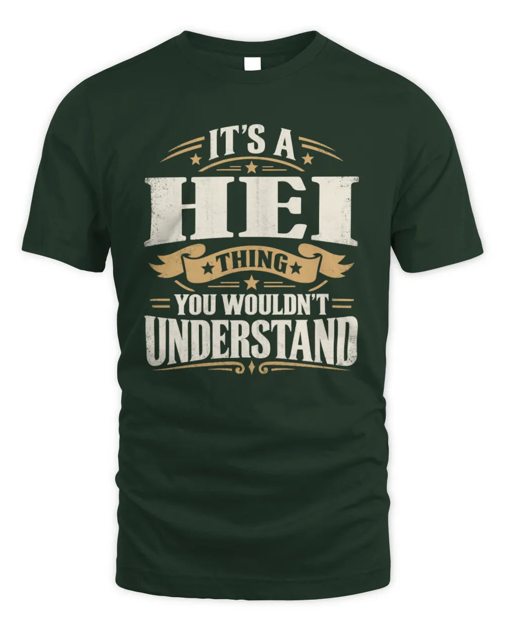 HEI P08 TH51 - Personalized “It’s a/an [NAME] Thing – You Wouldn’t Understand” Shirt - Unisex Standard T-Shirt - Forest Green
