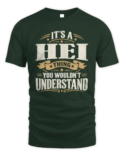 HEI P08 TH51 - Personalized “It’s a/an [NAME] Thing – You Wouldn’t Understand” Shirt - Unisex Standard T-Shirt - Forest Green