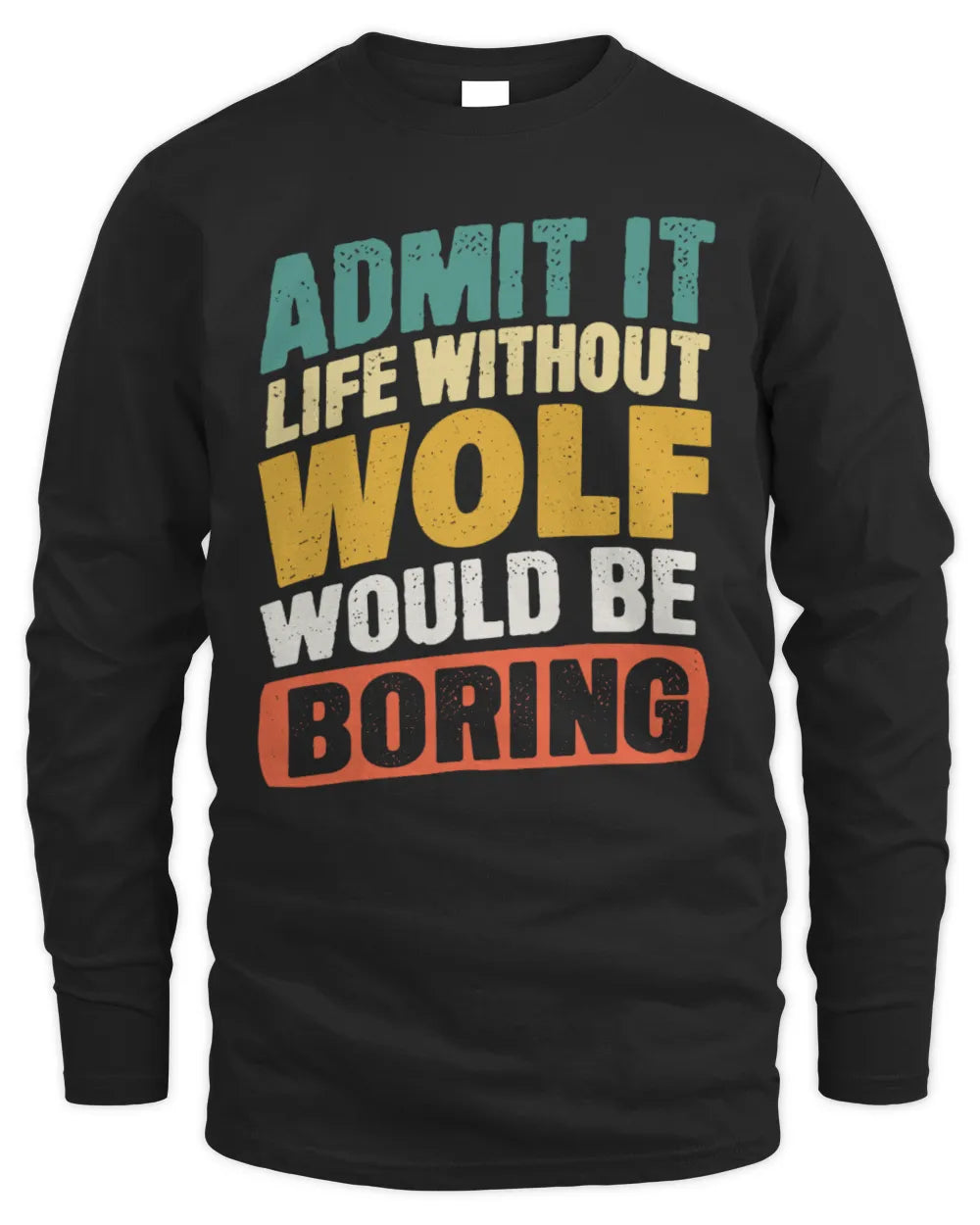 WOLF TP88-K4-229
Personalized Funny Quote Apparel “Life Without NAME Would Be Boring” - Men's Long Sleeved T-Shirt - Black