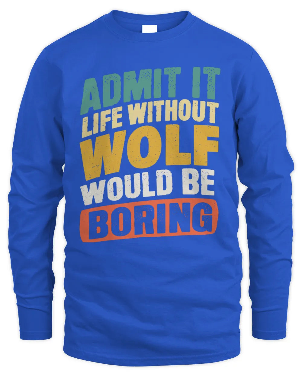 WOLF TP88-K4-229
Personalized Funny Quote Apparel “Life Without NAME Would Be Boring” - Men's Long Sleeved T-Shirt - Royal