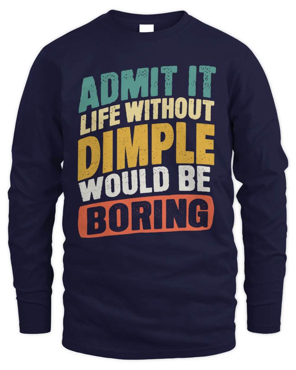 DIMPLE TP88-K4-229
Personalized Funny Quote Apparel “Life Without NAME Would Be Boring” - Men's Long Sleeved T-Shirt - Navy