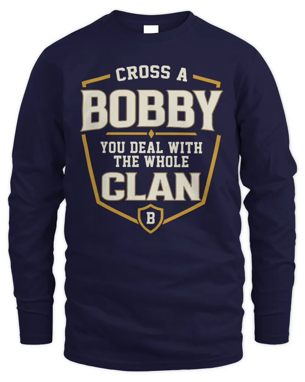 BOBBY NT1-K008 Cross A/An NAME, You Deal With the Whole Clan | Personalized Vintage T-Shirt - Men's Long Sleeved T-Shirt - Navy
