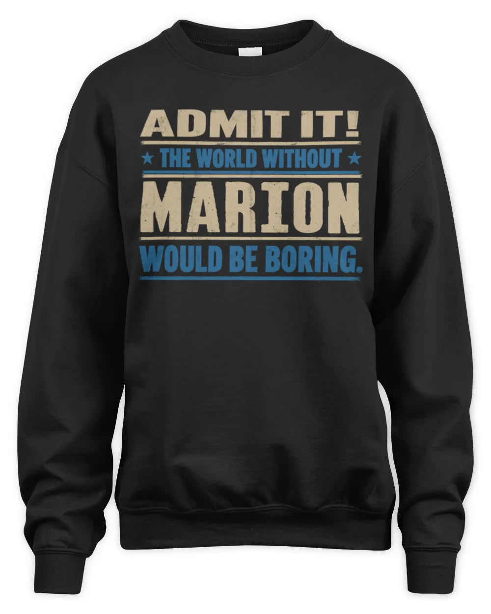 MARION TP68-K2-968 – Personalized Funny Quote Apparel “The World Without NAME Would Be Boring” - Unisex Sweatshirt - Black