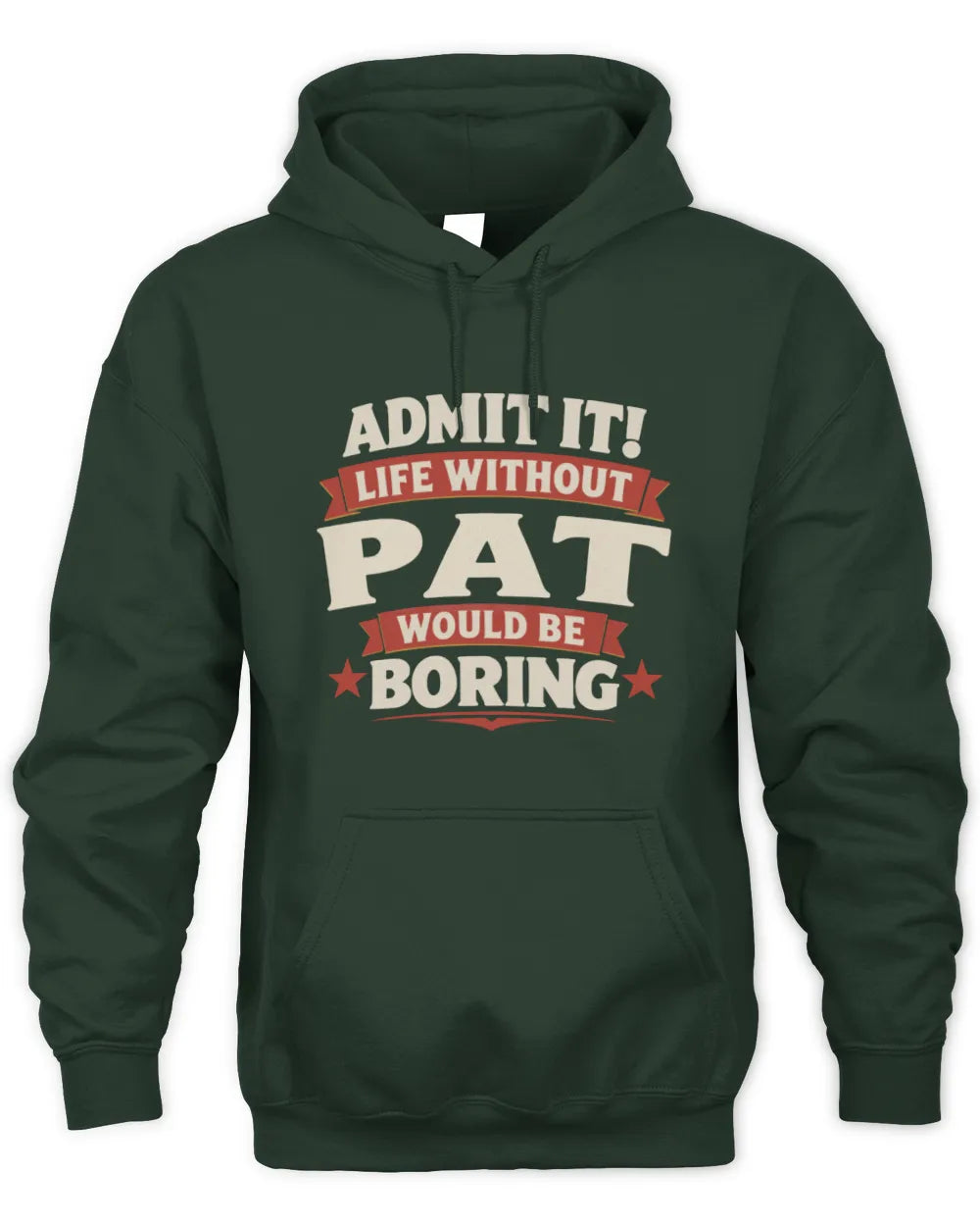 PAT P4 KT003 Personalized Funny Quote Apparel “Life Without NAME Would Be Boring” - Unisex Hoodie - Forest Green