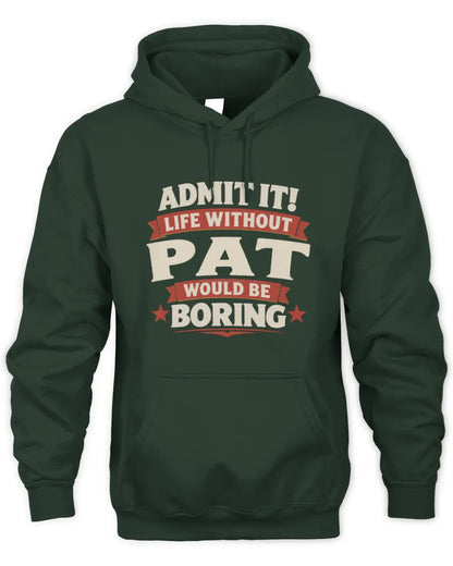 PAT P4 KT003 Personalized Funny Quote Apparel “Life Without NAME Would Be Boring” - Unisex Hoodie - Forest Green