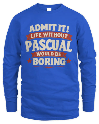 PASCUAL P4 KT003 Personalized Funny Quote Apparel “Life Without NAME Would Be Boring” - Men's Long Sleeved T-Shirt - Royal