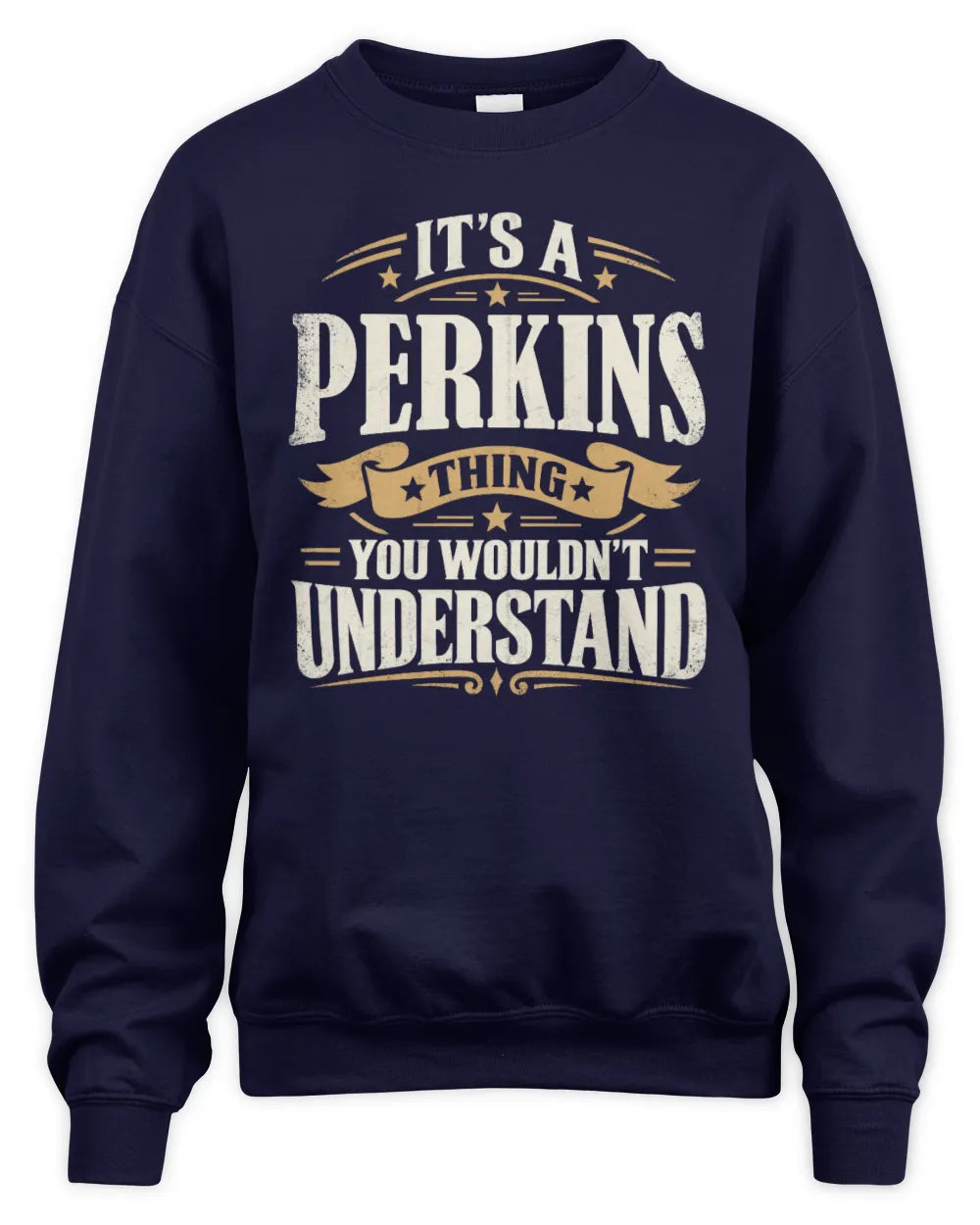 PERKINS P08 TH51 - Personalized “It’s a/an [NAME] Thing – You Wouldn’t Understand” Shirt - Unisex Sweatshirt - Navy