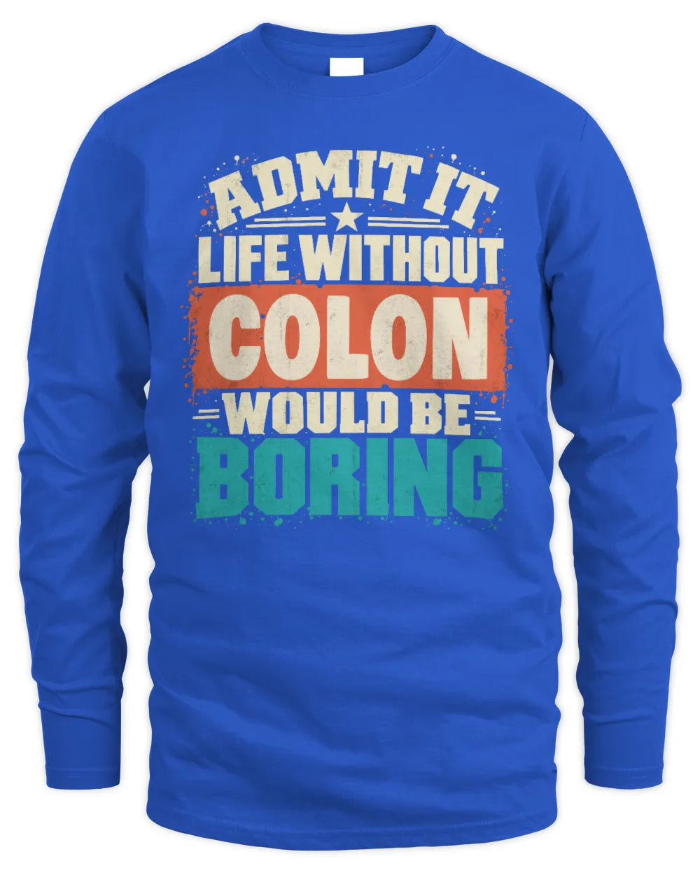 COLON P02-TH11-226 Personalized Admit It Life Without [Name] Would Be Boring T-Shirt - Custom Name Funny Gift - Men's Long Sleeved T-Shirt - Royal