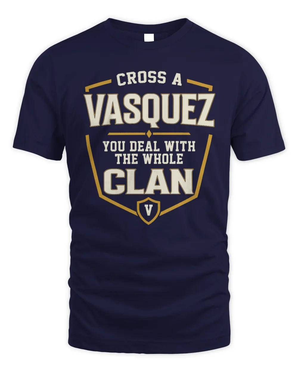VASQUEZ NT1-K008 Cross A/An NAME, You Deal With the Whole Clan | Personalized Vintage T-Shirt - Unisex Standard T-Shirt - Navy