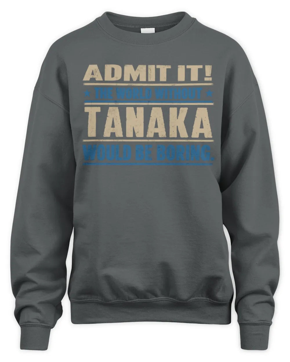 TANAKA TP68-K2-968 – Personalized Funny Quote Apparel “The World Without NAME Would Be Boring” - Unisex Sweatshirt - Charcoal