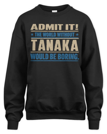 TANAKA TP68-K2-968 – Personalized Funny Quote Apparel “The World Without NAME Would Be Boring” - Unisex Sweatshirt - Black