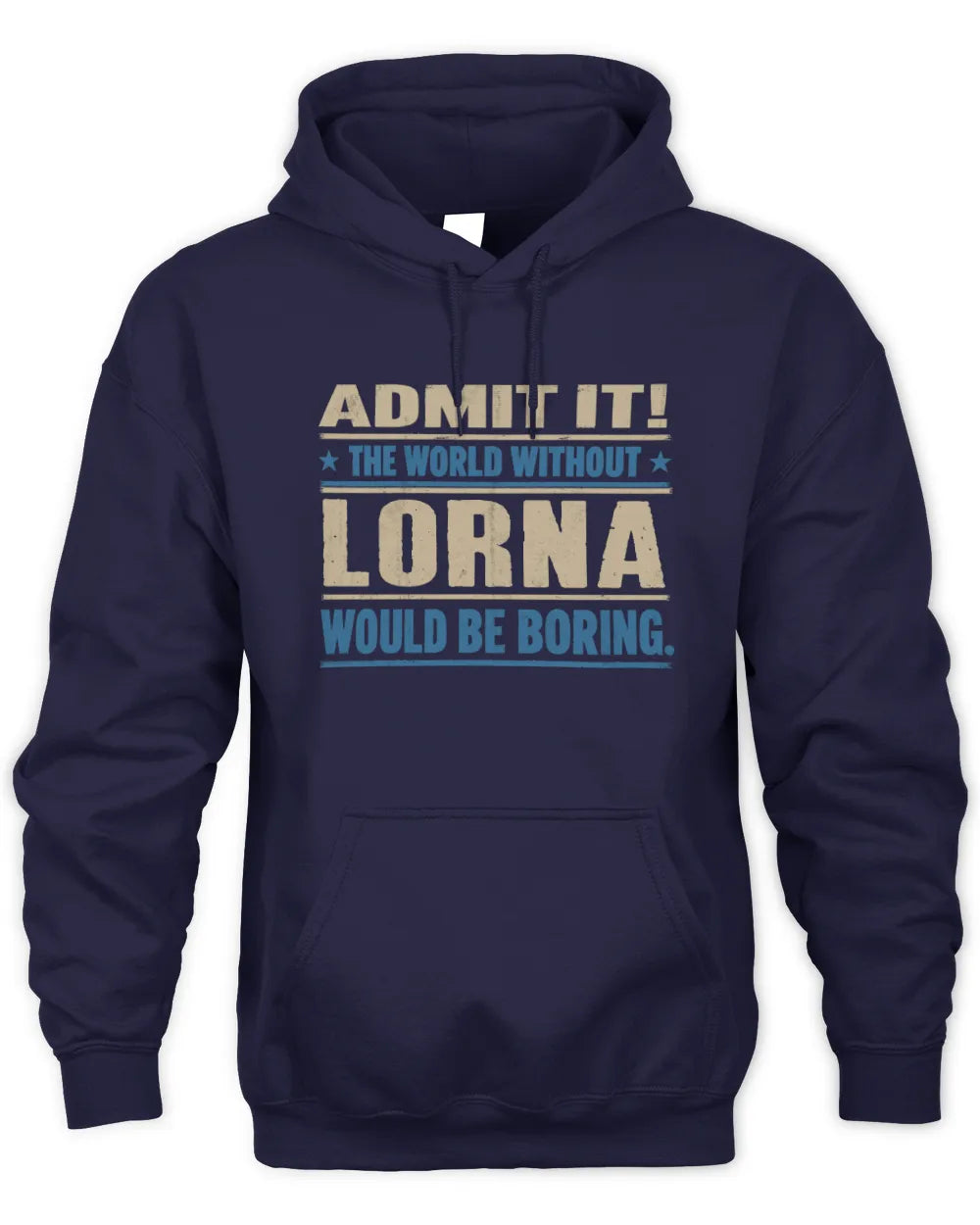 LORNA TP68-K2-968 – Personalized Funny Quote Apparel “The World Without NAME Would Be Boring” - Unisex Hoodie - Navy