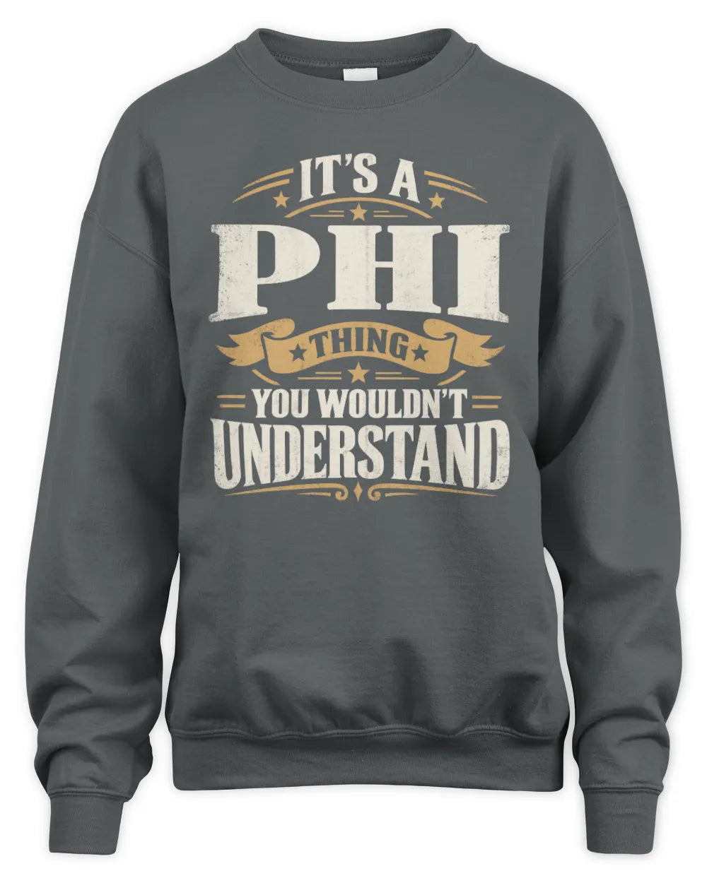 PHI P08 TH51 - Personalized “It’s a/an [NAME] Thing – You Wouldn’t Understand” Shirt - Unisex Sweatshirt - Charcoal