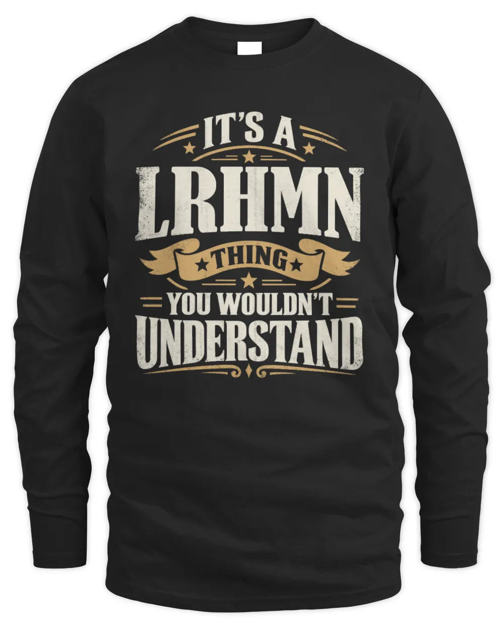 LRHMN P08 TH51 - Personalized “It’s a/an [NAME] Thing – You Wouldn’t Understand” Shirt - Men's Long Sleeved T-Shirt - Black