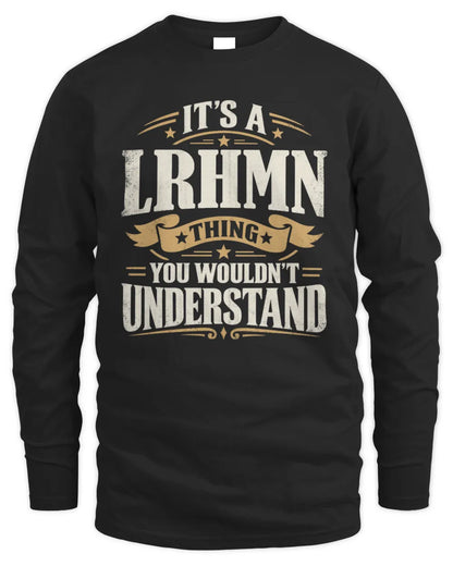 LRHMN P08 TH51 - Personalized “It’s a/an [NAME] Thing – You Wouldn’t Understand” Shirt - Men's Long Sleeved T-Shirt - Black