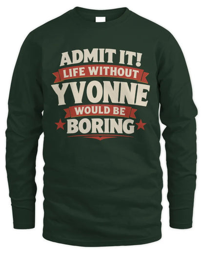 YVONNE P4 KT003 Personalized Funny Quote Apparel “Life Without NAME Would Be Boring” - Men's Long Sleeved T-Shirt - Forest Green