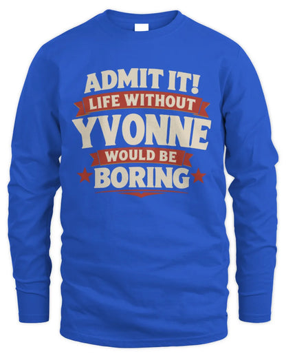 YVONNE P4 KT003 Personalized Funny Quote Apparel “Life Without NAME Would Be Boring” - Men's Long Sleeved T-Shirt - Royal