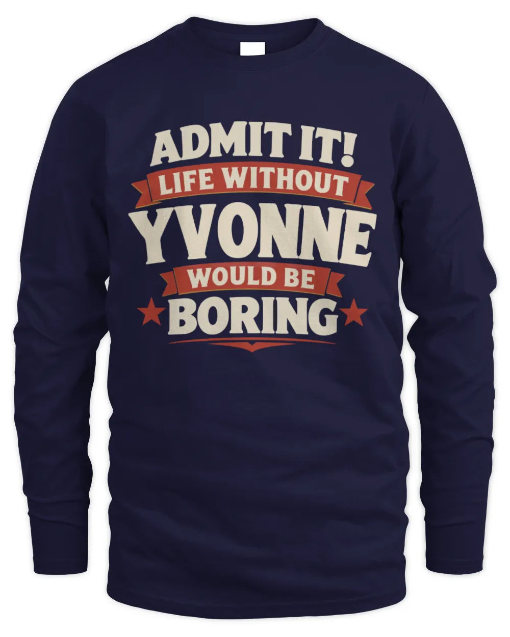 YVONNE P4 KT003 Personalized Funny Quote Apparel “Life Without NAME Would Be Boring” - Men's Long Sleeved T-Shirt - Navy