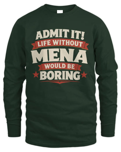MENA P4 KT003 Personalized Funny Quote Apparel “Life Without NAME Would Be Boring” - Men's Long Sleeved T-Shirt - Forest Green