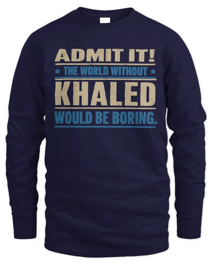 KHALED TP68-K2-968 – Personalized Funny Quote Apparel “The World Without NAME Would Be Boring” - Men's Long Sleeved T-Shirt - Navy