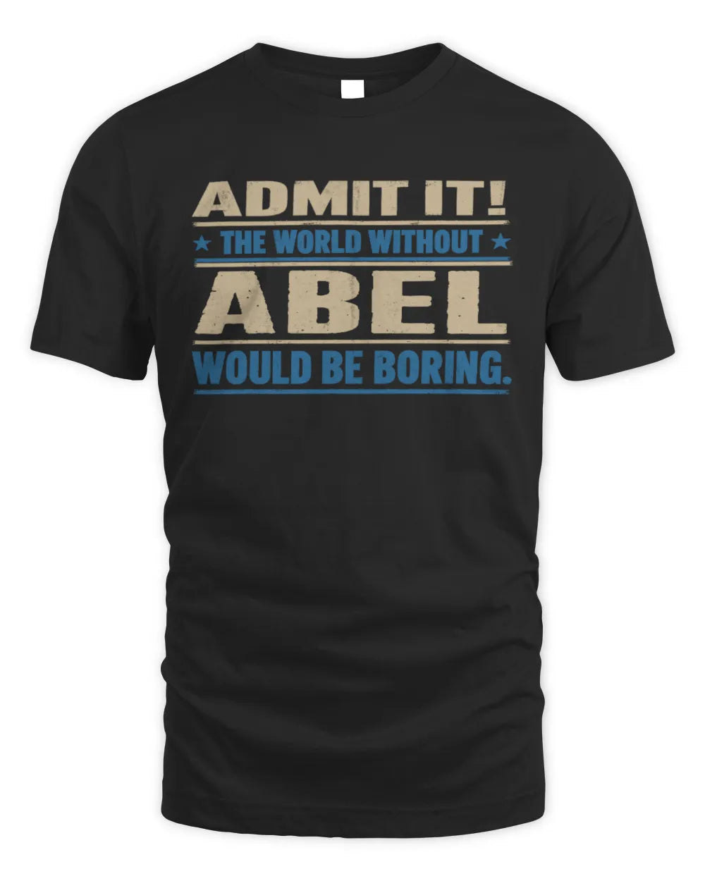 ABEL TP68-K2-968 – Personalized Funny Quote Apparel “The World Without NAME Would Be Boring”