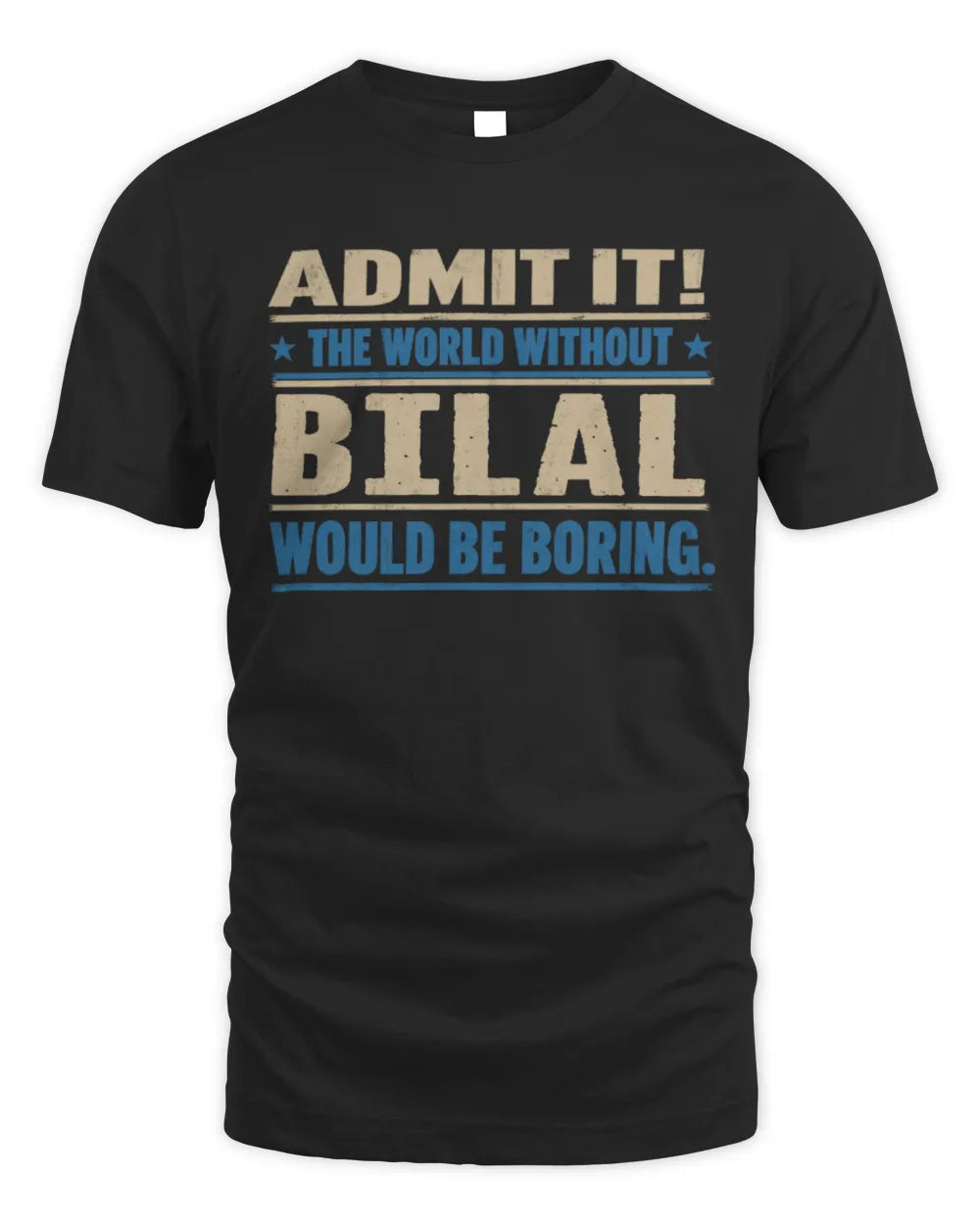 BILAL TP68-K2-968 – Personalized Funny Quote Apparel “The World Without NAME Would Be Boring” - Unisex Standard T-Shirt - Black