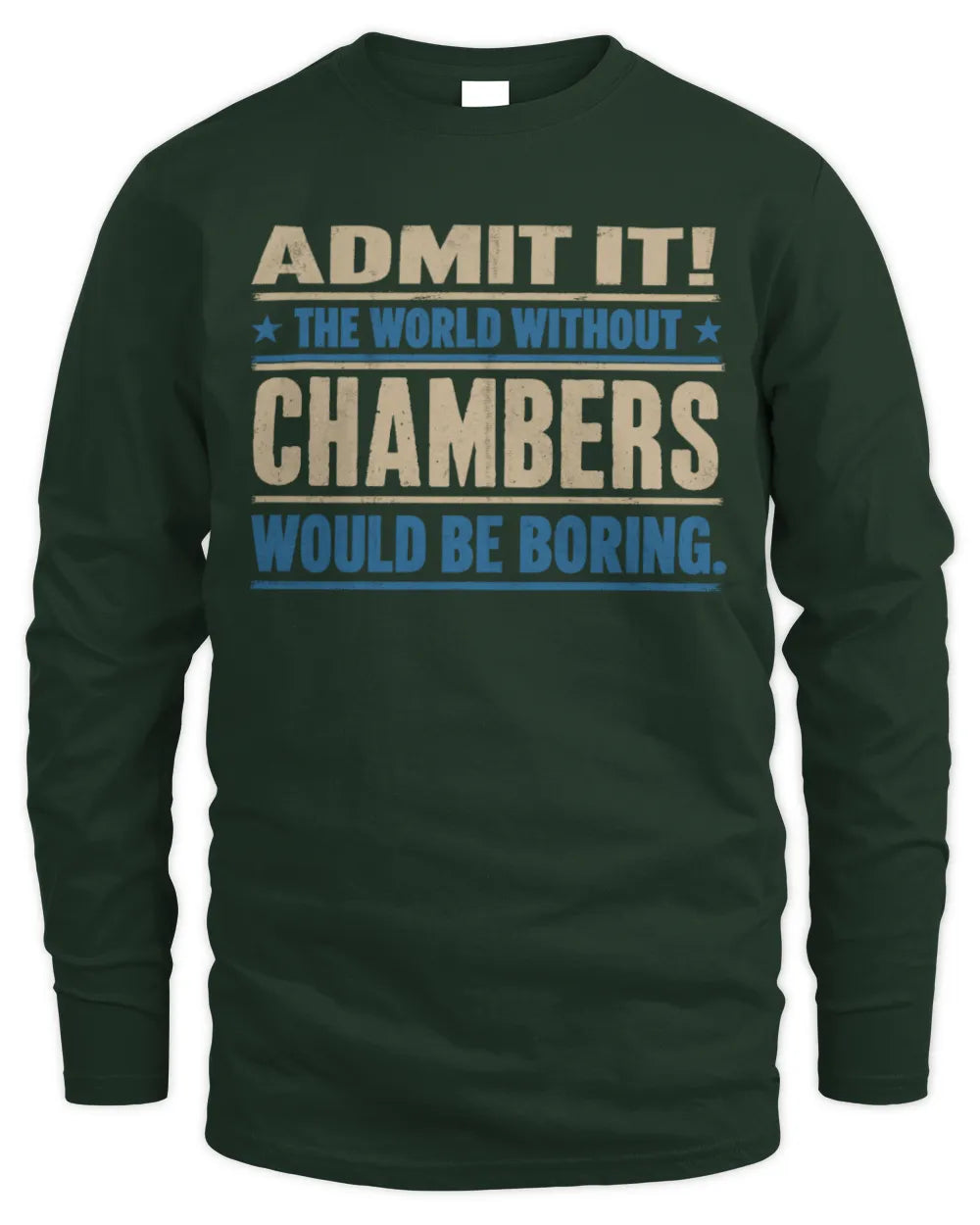 CHAMBERS TP68-K2-968 – Personalized Funny Quote Apparel “The World Without NAME Would Be Boring” - Men's Long Sleeved T-Shirt - Forest Green