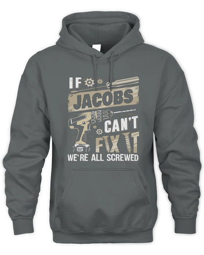 JACOBS TX03 P02 - Personalized Handyman Mechanic Shirt “If NAME Can’t Fix It, We’re All Screwed” - Unisex Hoodie - Charcoal