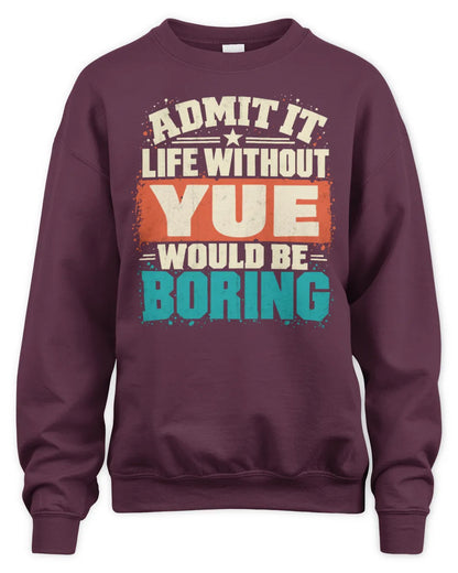 YUE P02-TH11-226 Personalized Admit It Life Without [Name] Would Be Boring T-Shirt - Custom Name Funny Gift - Unisex Sweatshirt - Maroon