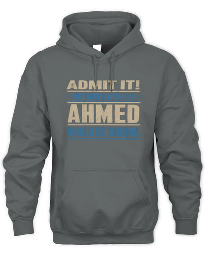 AHMED TP68-K2-968 – Personalized Funny Quote Apparel “The World Without NAME Would Be Boring” - Unisex Hoodie - Charcoal