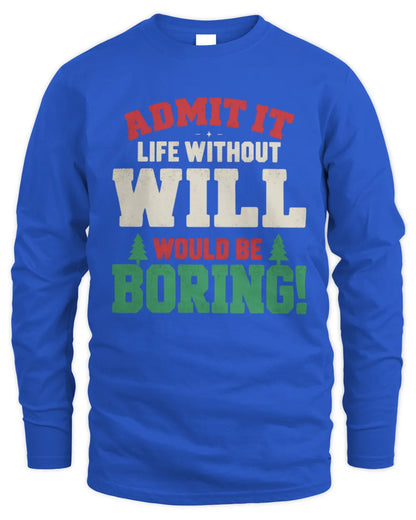 WILL P5 TH08 Christmas T-Shirt – “Life Without NAME Would Be Boring” - Men's Long Sleeved T-Shirt - Royal