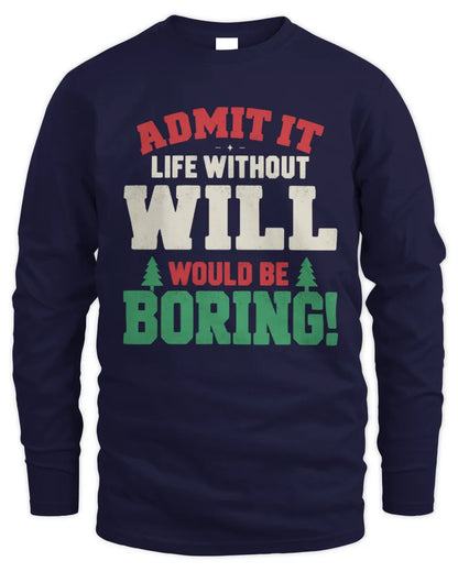 WILL P5 TH08 Christmas T-Shirt – “Life Without NAME Would Be Boring” - Men's Long Sleeved T-Shirt - Navy