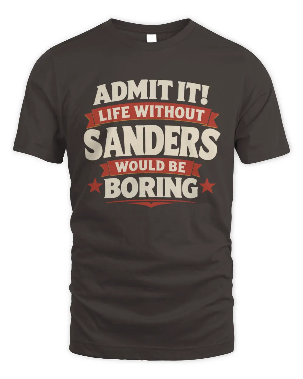 SANDERS P4 KT003 Personalized Funny Quote Apparel “Life Without NAME Would Be Boring” - Unisex Standard T-Shirt - Dark Chocolate