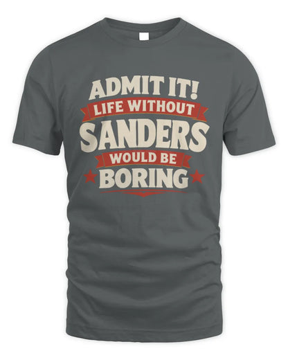 SANDERS P4 KT003 Personalized Funny Quote Apparel “Life Without NAME Would Be Boring” - Unisex Standard T-Shirt - Charcoal