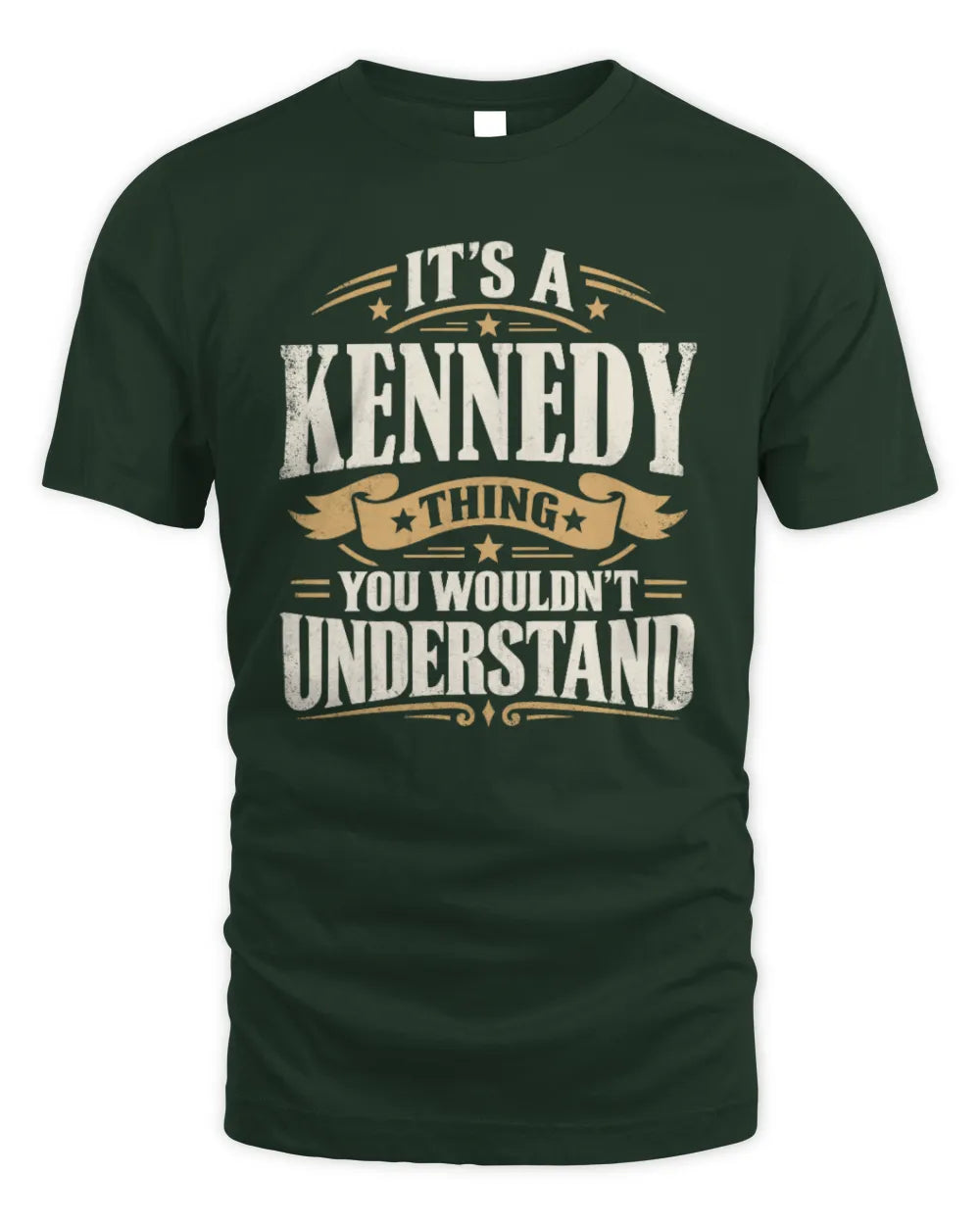 KENNEDY P08 TH51 - Personalized “It’s a/an [NAME] Thing – You Wouldn’t Understand” Shirt - Unisex Standard T-Shirt - Forest Green