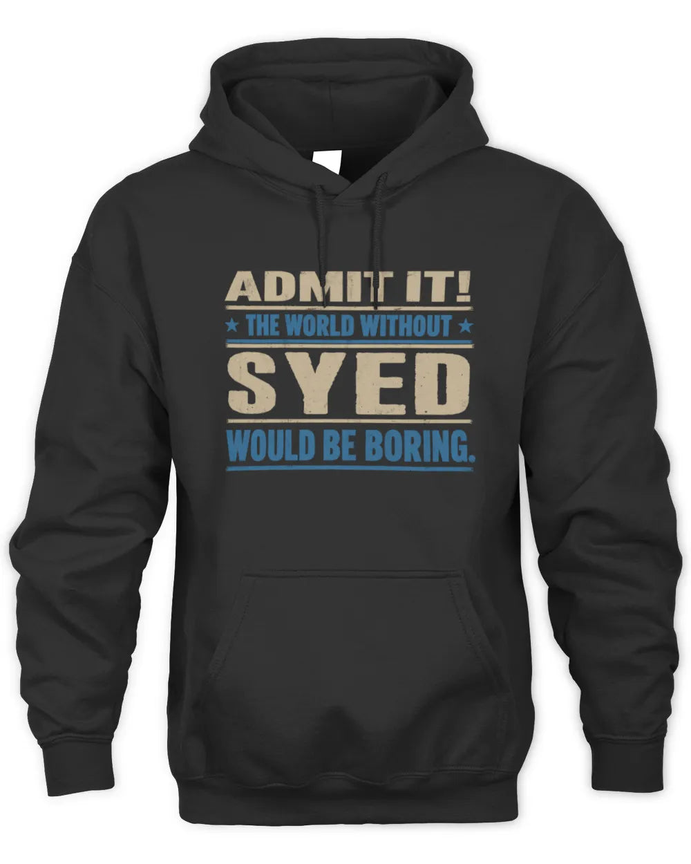 SYED TP68-K2-968 – Personalized Funny Quote Apparel “The World Without NAME Would Be Boring” - Unisex Hoodie - Black