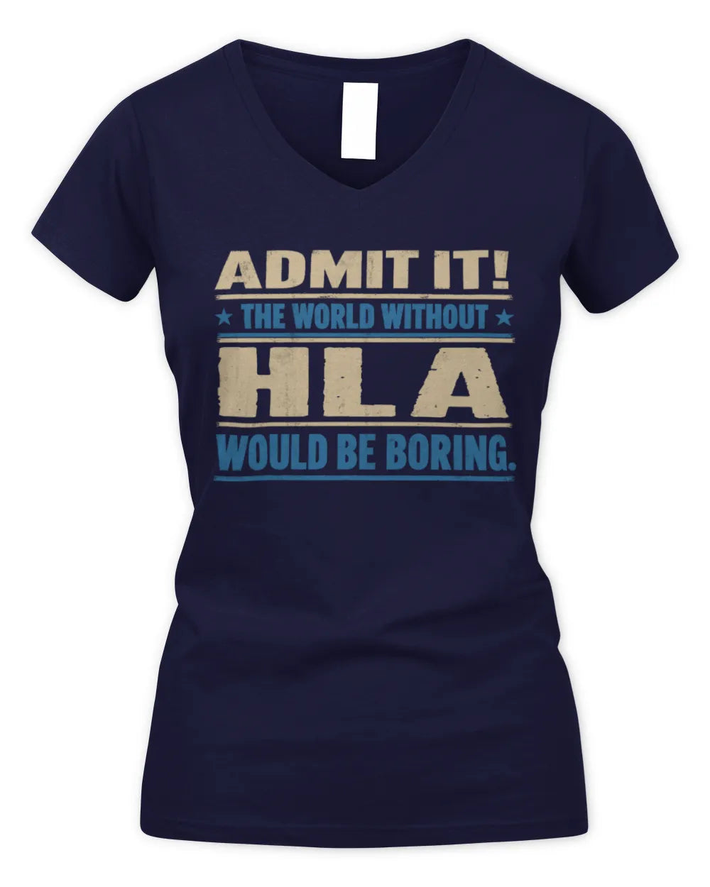 HLA TP68-K2-968 – Personalized Funny Quote Apparel “The World Without NAME Would Be Boring” - Women's V-Neck T-Shirt - Navy