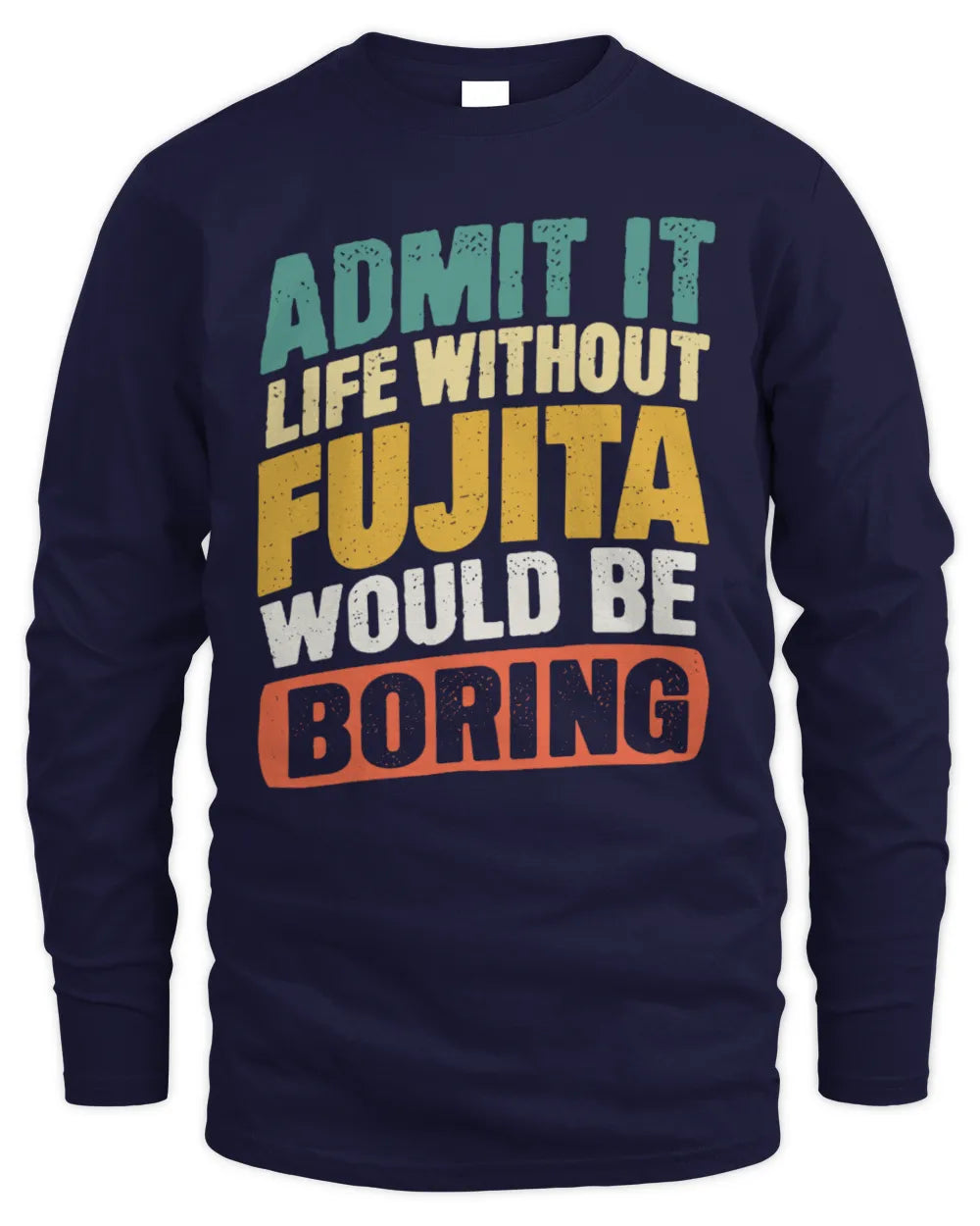FUJITA TP88-K4-229
Personalized Funny Quote Apparel “Life Without NAME Would Be Boring” - Men's Long Sleeved T-Shirt - Navy