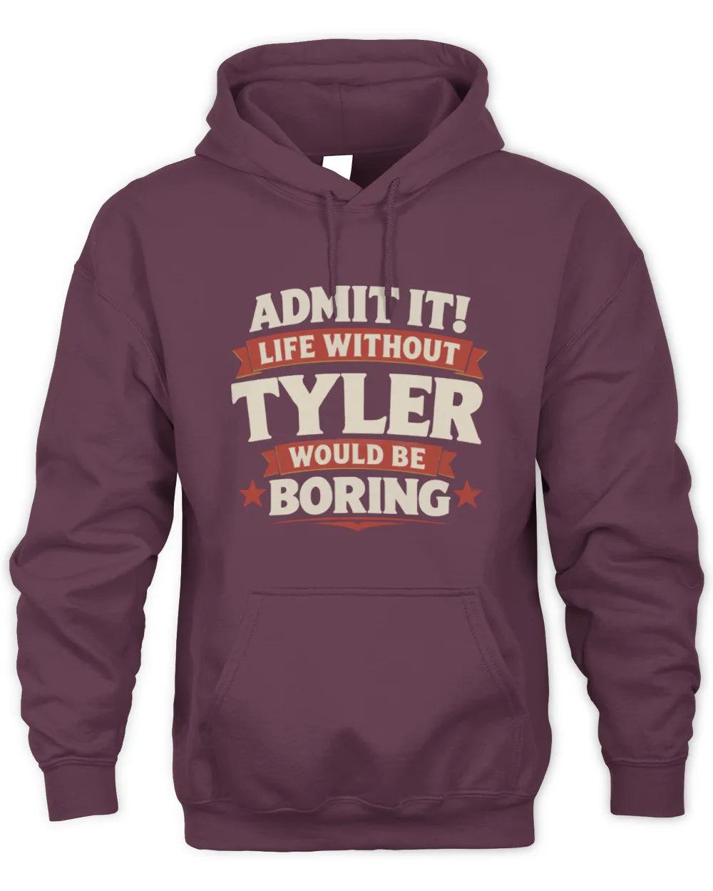 TYLER P4 KT003 Personalized Funny Quote Apparel “Life Without NAME Would Be Boring” - Unisex Hoodie - Maroon