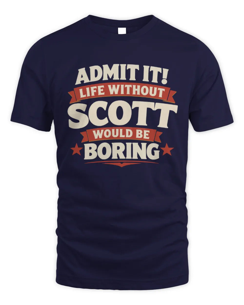 SCOTT P4 KT003 Personalized Funny Quote Apparel “Life Without NAME Would Be Boring” - Unisex Standard T-Shirt - Navy