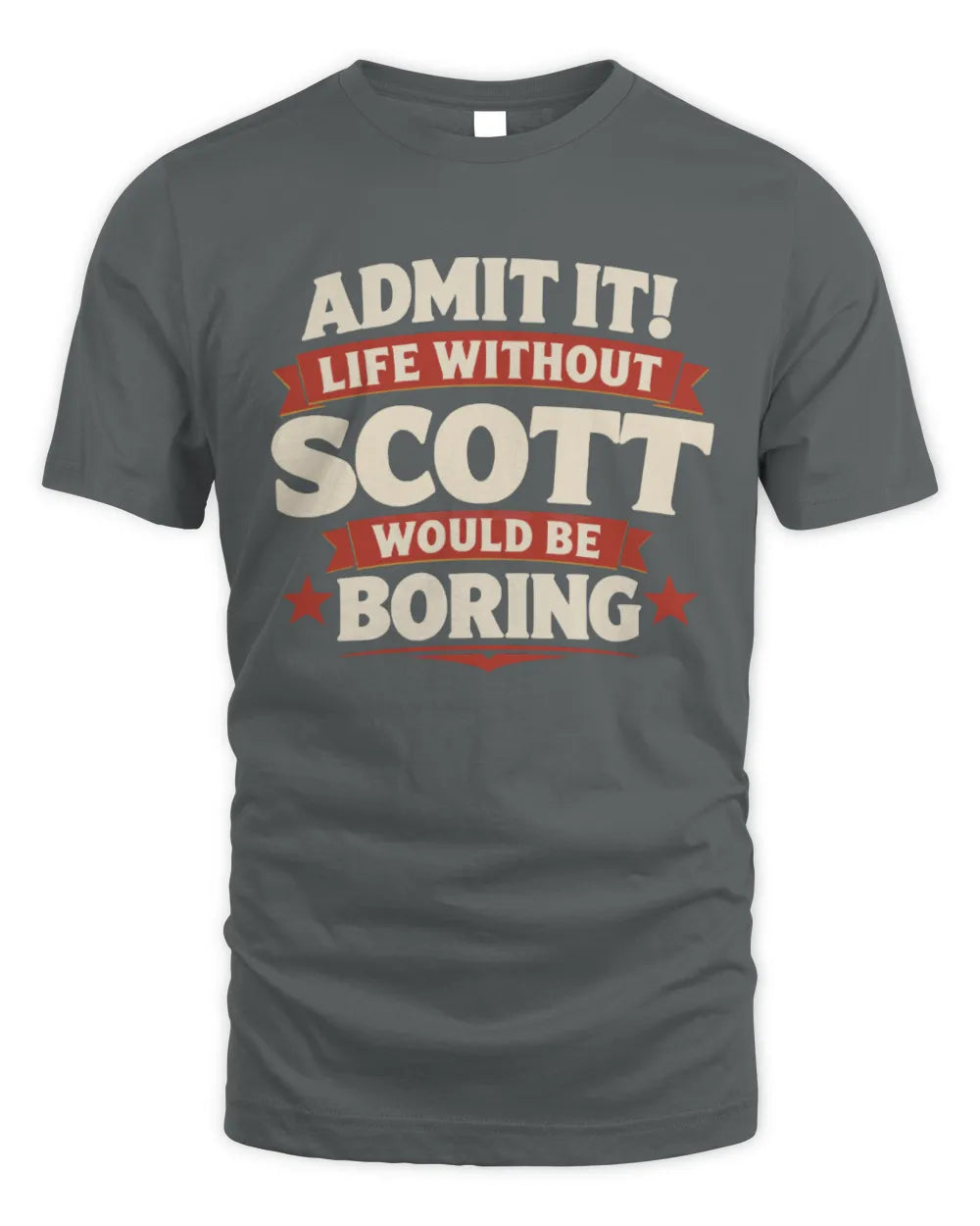 SCOTT P4 KT003 Personalized Funny Quote Apparel “Life Without NAME Would Be Boring” - Unisex Standard T-Shirt - Charcoal