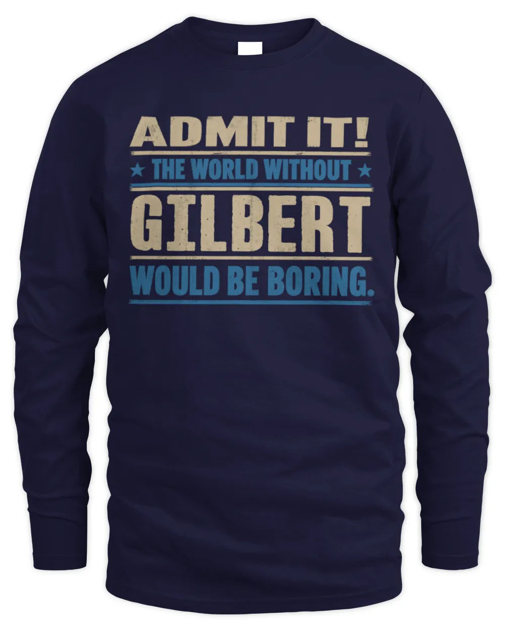 GILBERT TP68-K2-968 – Personalized Funny Quote Apparel “The World Without NAME Would Be Boring” - Men's Long Sleeved T-Shirt - Navy