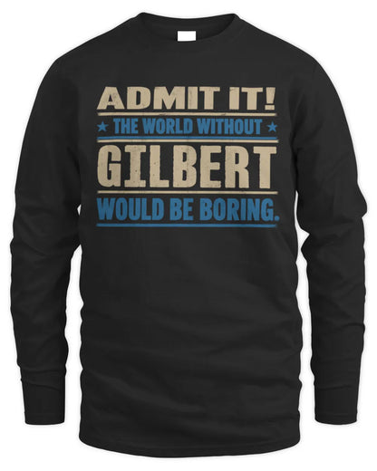 GILBERT TP68-K2-968 – Personalized Funny Quote Apparel “The World Without NAME Would Be Boring” - Men's Long Sleeved T-Shirt - Black