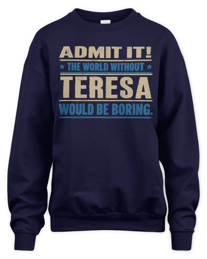 TERESA TP68-K2-968 – Personalized Funny Quote Apparel “The World Without NAME Would Be Boring” - Unisex Sweatshirt - Navy