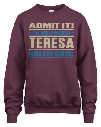 TERESA TP68-K2-968 – Personalized Funny Quote Apparel “The World Without NAME Would Be Boring” - Unisex Sweatshirt - Maroon